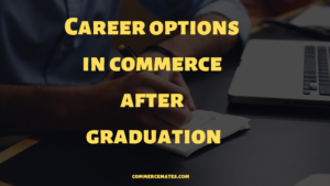 Career options in commerce after graduation
