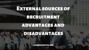 External sources of recruitment advantages and disadvantages