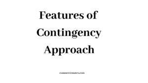 Features of Contingency Approach