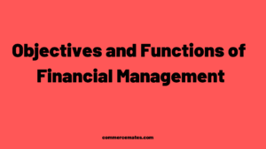 Objectives and Functions of Financial Management