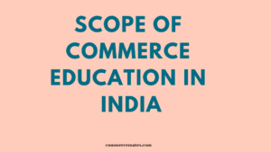 Scope of Commerce Education in India