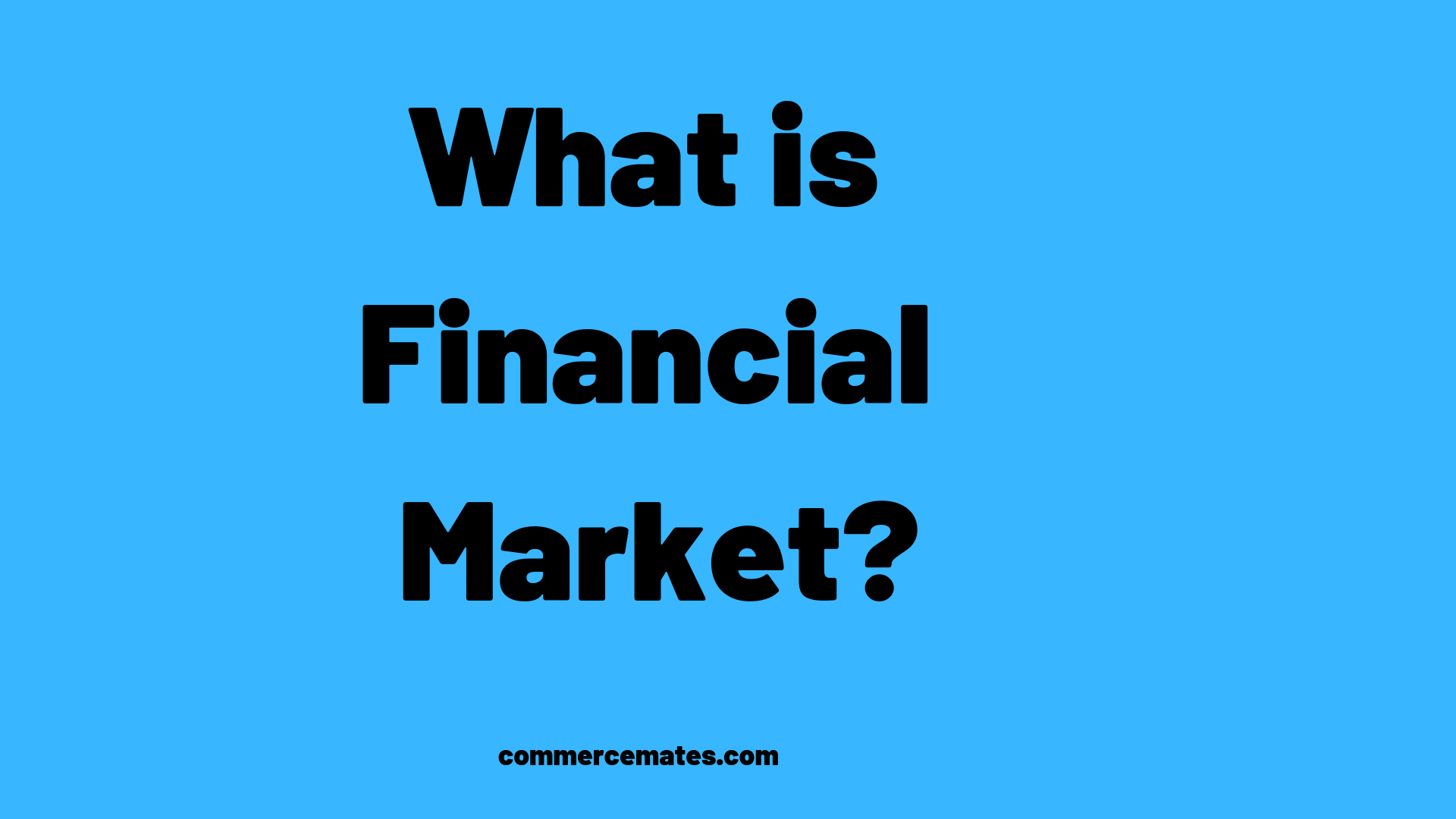 What Are The Types Of Financial Markets