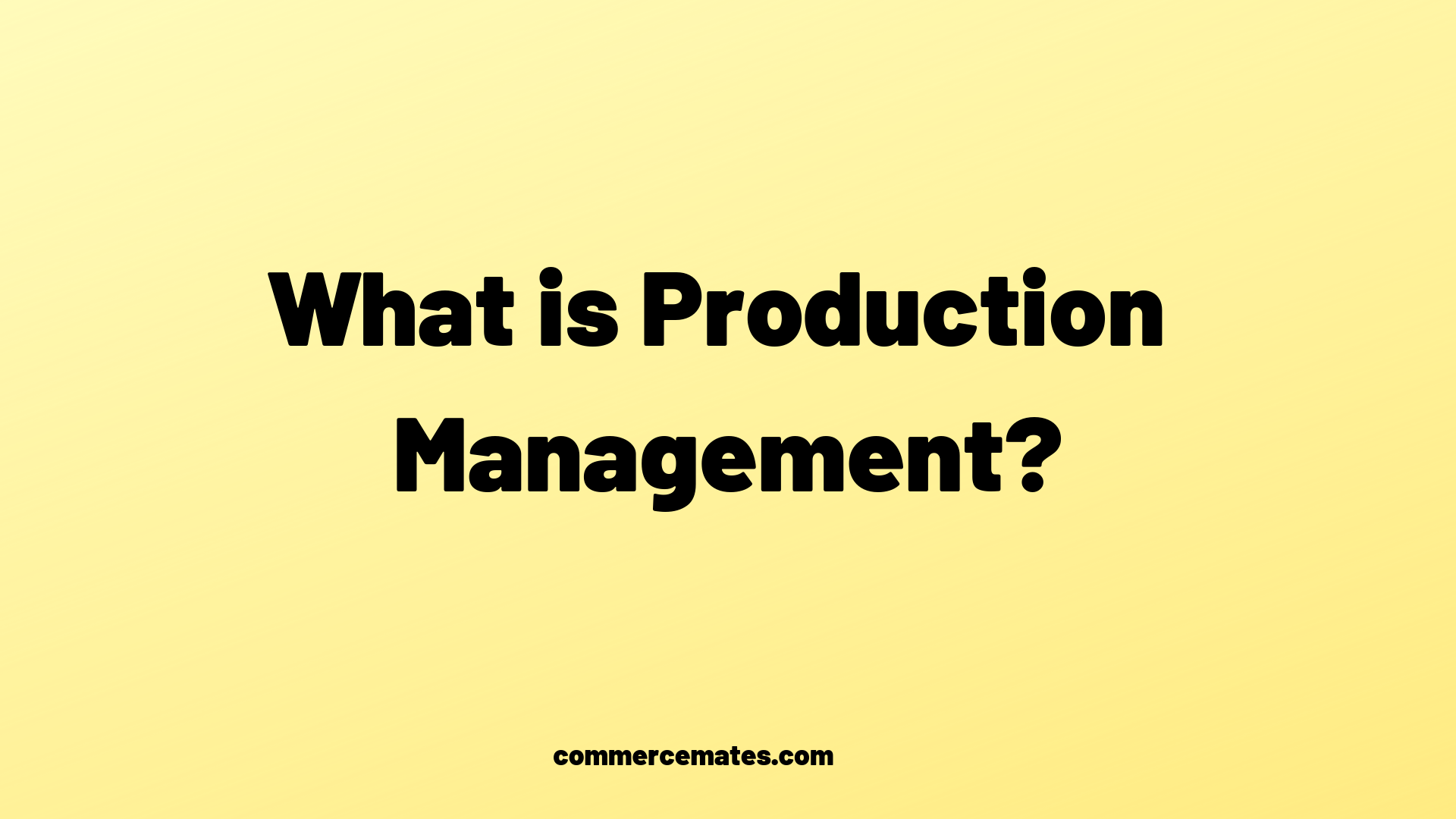 what-is-production-management-and-its-importance