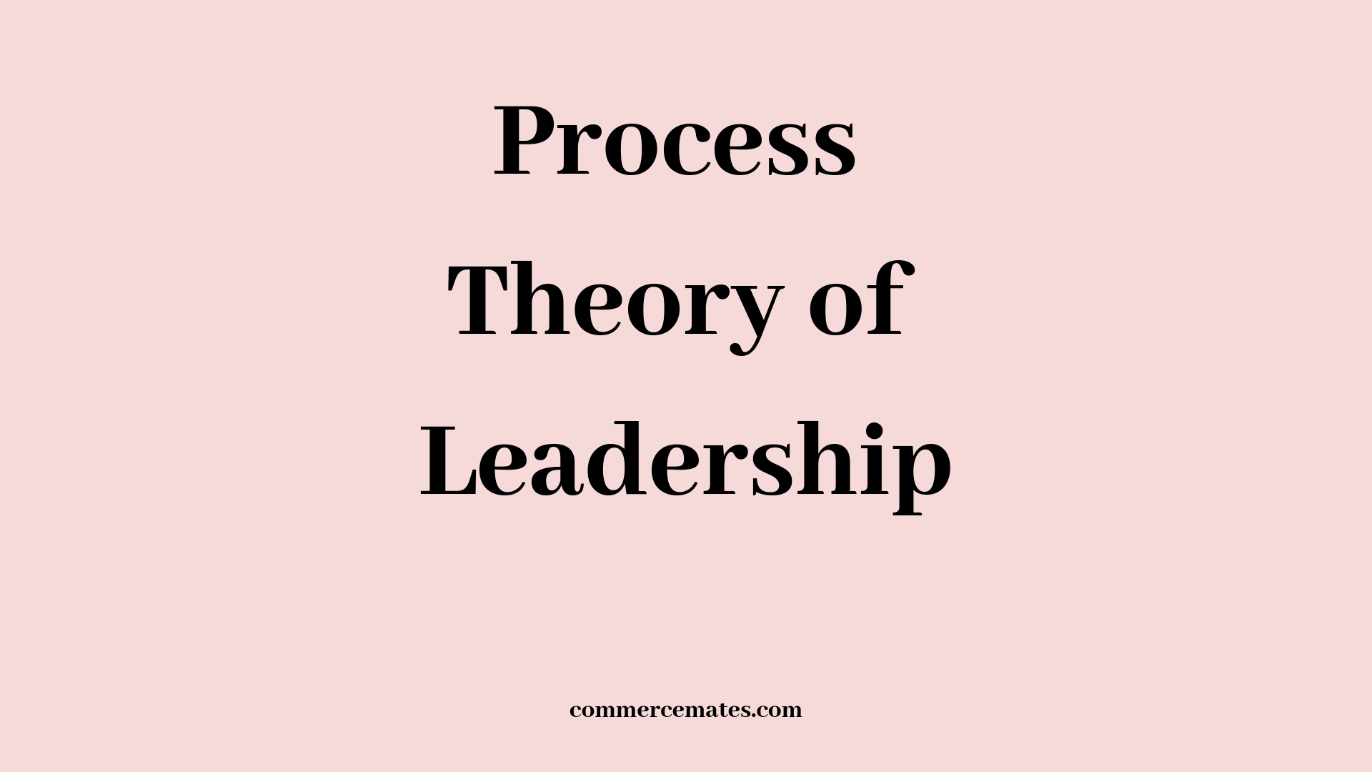 Process Theory of Leadership