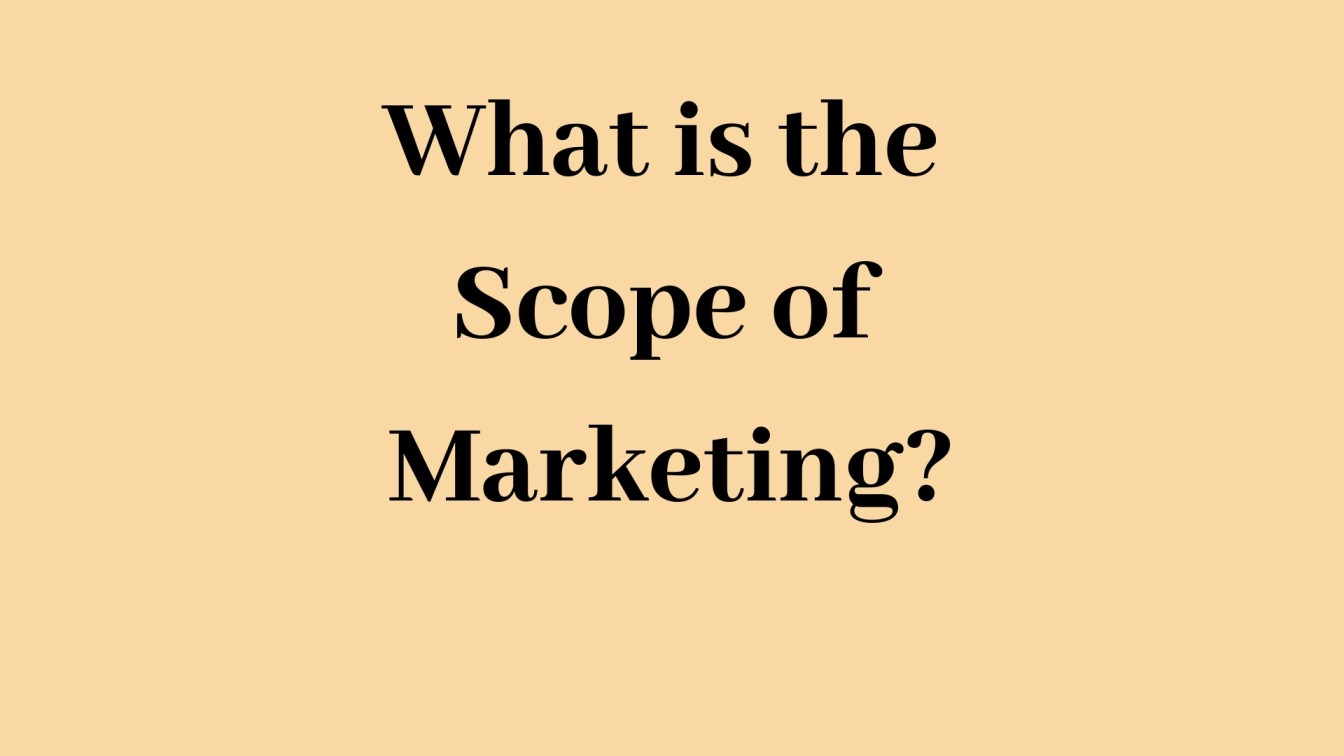 what-is-the-scope-of-marketing