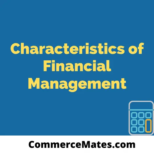 Characteristics of Financial Management